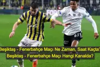 Beşiktaş Fenerbahçe Maçı Ne Zaman? Beşiktaş Fenerbahçe Maçı Hangi Kanalda? Beşiktaş Fenerbahçe İlk 11'ler!