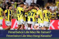 Fenerbahçe Lille Maçı Ne Zaman? Fenerbahçe Lille Maçı Hangi Kanalda? İşte İlk 11’ler