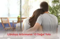 Libidoyu Artırmanın 10 Doğal Yolu: Bu Yöntemlerle Cinsel Hayatınız Değişecek!