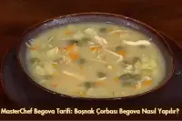 MasterChef Begova Tarifi: Boşnak Çorbası Begova Nasıl Yapılır?