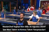 MasterChef Kaptan Kim Oldu 26 Ağustos 2024? Takımlar Nasıl Oluştu?