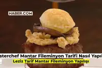 Masterchef Mantar Fileminyon Tarifi: Mantar Fileminyon Nasıl Yapılır?