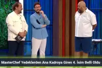 MasterChef Yedeklerden Ana Kadroya Giren 4. İsim Belli Oldu