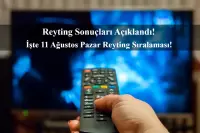 Reyting Sonuçları 11 Ağustos 2024: Dünün Reyting Birincisi Kim Oldu?