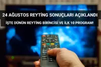 Reyting Sonuçları 24 Ağustos 2024: Dünün Reyting Birincisi Kim Oldu?