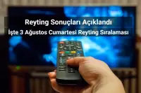 Reyting Sonuçları 3 Ağustos 2024: Dünün Reyting Birincisi Kim Oldu?