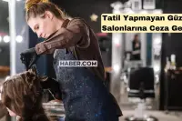 Ticaret Bakanlığı Duruma El Attı: Kuaför, Berber ve Güzellik Salonları için Tatil Düzenlemesi Yapıldı