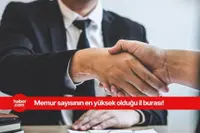 Türkiye'de memur sayısının en az ve en fazla olduğu iller belli oldu!