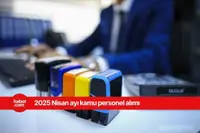 2025 Nisan ayı kamu personel alım ilanları