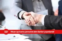 2025 Nisan ayı kamu personel alımları! KPSS'li KPSS'siz kamu personel alım ilanları