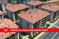 3 çocuğu olanların dikkatine! TOKİ'den konut fırsatı ve vergi indirimi geldi