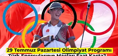 29 Temmuz Olimpiyat Takvimi: Türk Sporcularının Maçları Saat Kaçta?