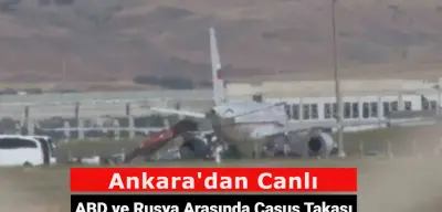 Ankara'dan Canlı: ABD ve Rusya Arasında Casus Takası