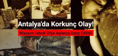 Antalya’da Korkunç Olay: Maaşını İstedi Diye Aylarca Rehin Alınıp İşkence Gördü!