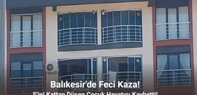 Balıkesir’de 5'inci Kattan Düşen Çocuk Hayatını Kaybetti