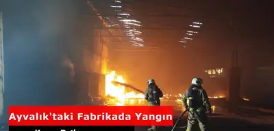 Balıkesir'in Ayvalık İlçesinde Pirina Fabrikasında Yangın!