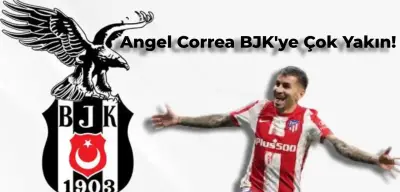 Beşiktaş Angel Correa’yı Almakta Kararlı! İşte Transferde Son Durum