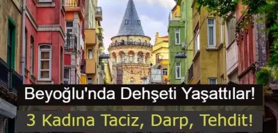 Beyoğlu'nda Bir Mekanda Skandal! 3 Kadın Taciz ve Darp Edildi!
