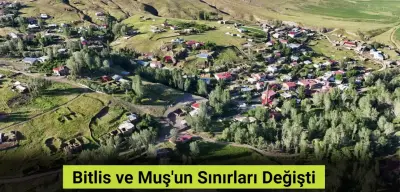 Bitlis ve Muş’un Sınırları Değişti! İşte Detaylar