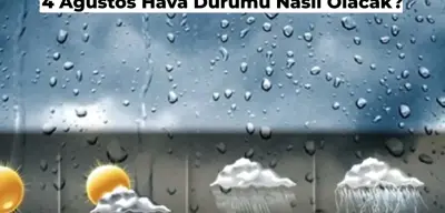 Bugün Hava Durumu Nasıl? 4 Ağustos Meteoroloji Günlük Hava Durumu