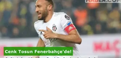 Cenk Tosun Fenerbahçe’ye Transfer Oldu