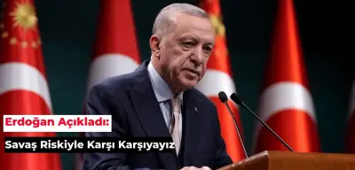 Cumhurbaşkanı Erdoğan: Bölgemiz Savaş Riskiyle Karşı Karşıya Kalabilir
