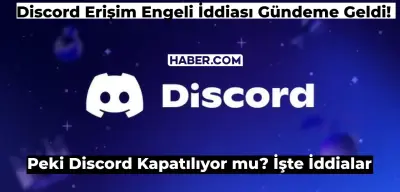 Discord Kapatılıyor mu? 2024 Discord Erişim Engeli mi Getiriliyor?