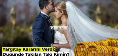 Düğünde Takılan Takılar Kimin, Geline mi Ait? Yargıtay Şaşırtan Kararını Açıkladı!