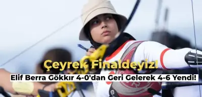 Elif Berra Gökkır 2024 Paris Olimpiyatları Okçuluk Kategorisinde Çeyrek Finalde!