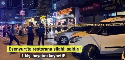 Esenyurt'ta restorana silahlı saldırı: 1 kişi hayatını kaybetti!