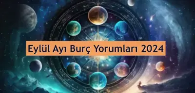 Eylül Ayı Burç Yorumları 2024! Eylül’ün En Şanslı Burçları Hangileri?