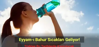 Eyyam-ı Bahur Sıcakları Geliyor! Türkiye Bu Tarihlerde Kavrulacak