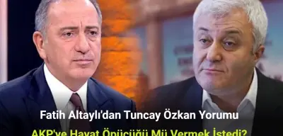 Fatih Altaylı'dan Tuncay Özkan Yorumu: AKP'ye Hayat Öpücüğü Mü Vermek İstedi?