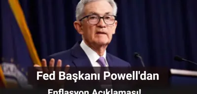 Fed Başkanı Powell Enflasyon Açıklamasında Bulundu: O Detay Dikkat Çekti