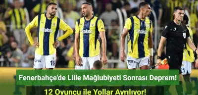 Fenerbahçe’de 12 İsimle Yollar Ayrılıyor! Avrupa'da Yaşanan Hezimetin Faturası O İsimlere Kesildi