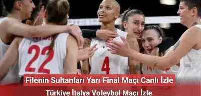 Filenin Sultanları Yarı Final Maçı Canlı İzle - Türkiye İtalya Voleybol Maçı İzle