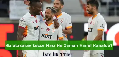 Galatasaray Lecce Maçı Ne Zaman Hangi Kanalda? İşte İlk 11'ler