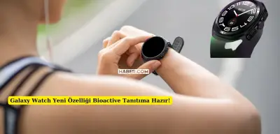 Galaxy Watch'tan Sağlık Sensörü ile Muhteşem Geri Dönüş! Bioactive Geliyor