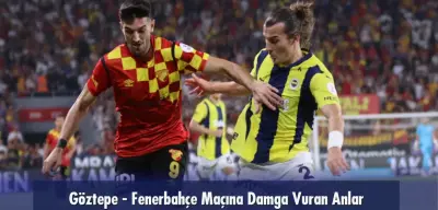 Göztepe - Fenerbahçe Maçına Damga Vuran Anlar