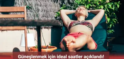 Güneşlenmek için ideal saatler nedir? İşte en iyi güneşlenme vakti!