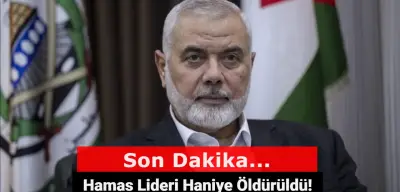 Hamas Lideri İsmail Haniye Tahran'da Öldürüldü