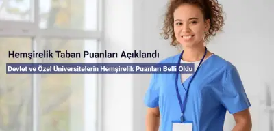 Hemşirelik Taban Puanları 2024: Devlet ve Özel Üniversite Hemşirelik Puanları