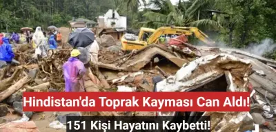 Hindistan'da Şiddetli Yağış Heyelana Yol Açtı: Ölü Sayısı 151'e Yükseldi!