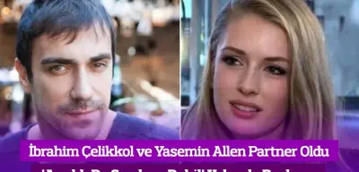İbrahim Çelikkol ve Yasemin Allen 'Ayrılık Da Sevdaya Dahil' Dizisinde Partner Oldu