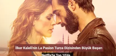 İlker Kaleli'nin 'La Pasion Turca' Dizisi 21 Ülkede Top 10'da!
