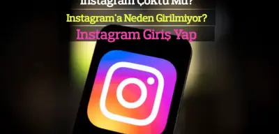 Instagram Çöktü Mü? Instagram'a Neden Girilmiyor? Instagram Giriş Yap