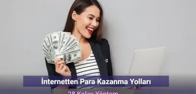İnternetten Para Kazanma Yolları: 28 Kolay Yöntem