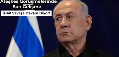 İsrail – Filistin Ateşkes Görüşmelerinde Son Gelişme: Netahyahu Savaşa Devam Mesajı Verdi