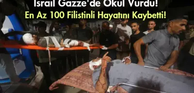 İsrail Gazze'de Bir Okula Saldırdı: 100'den Fazla Ölü Var!