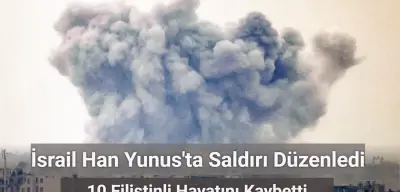 İsrail Han Yunus’ta Bir Evi Bombaladı: 10 Ölü
